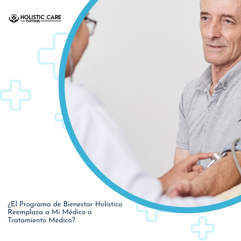 ¿El Programa de Bienestar Holístico Reemplaza a Mi Médico o Tratamiento Médico?