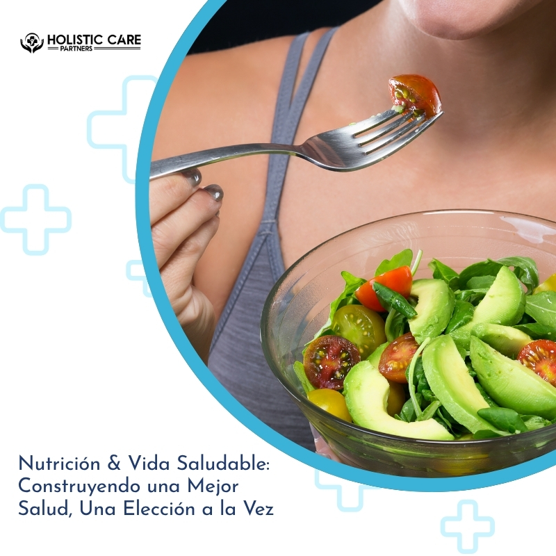Nutrición & Vida Saludable: Construyendo una Mejor Salud, Una Elección a la Vez