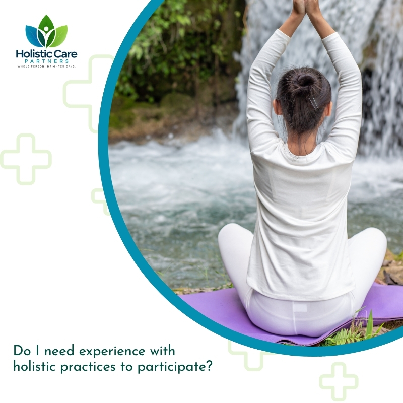 Do I need experience with meditation, mindfulness, Reiki, or other holistic practices to participate?