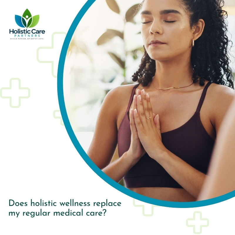 Does holistic wellness replace my regular medical care?