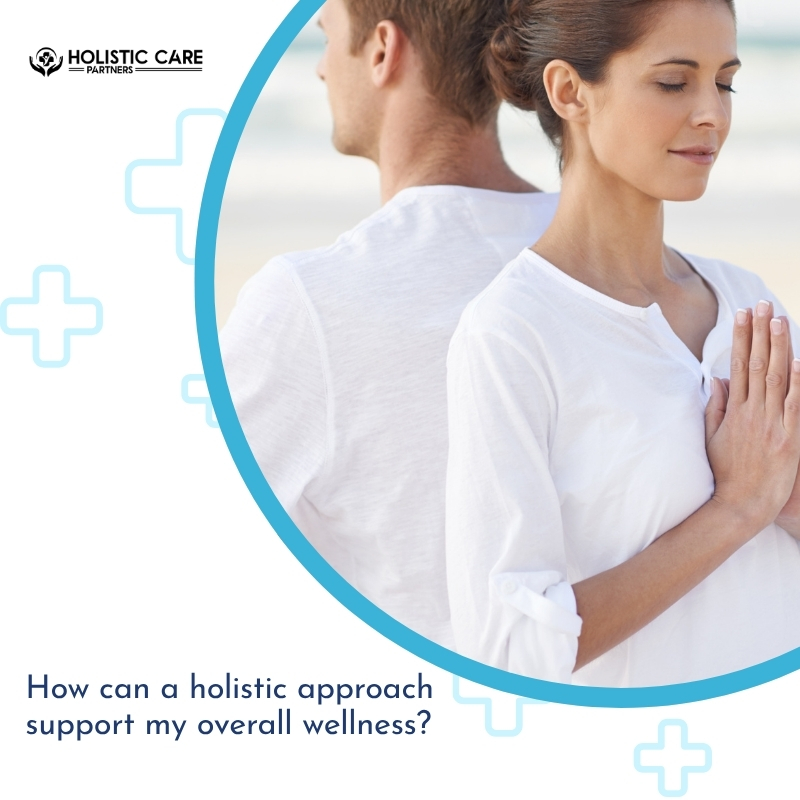 How can a holistic approach support my overall wellness?