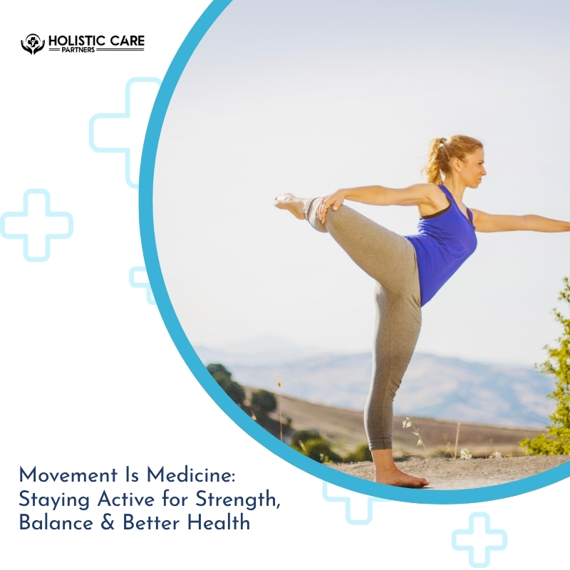 Movement Is Medicine: Staying Active for Strength, Balance & Better Health