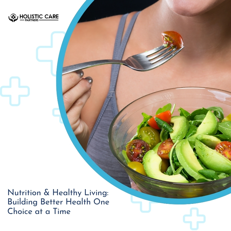Nutrition & Healthy Living: Building Better Health One Choice at a Time