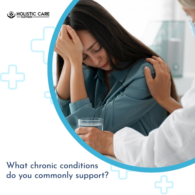 What chronic conditions do you commonly support?