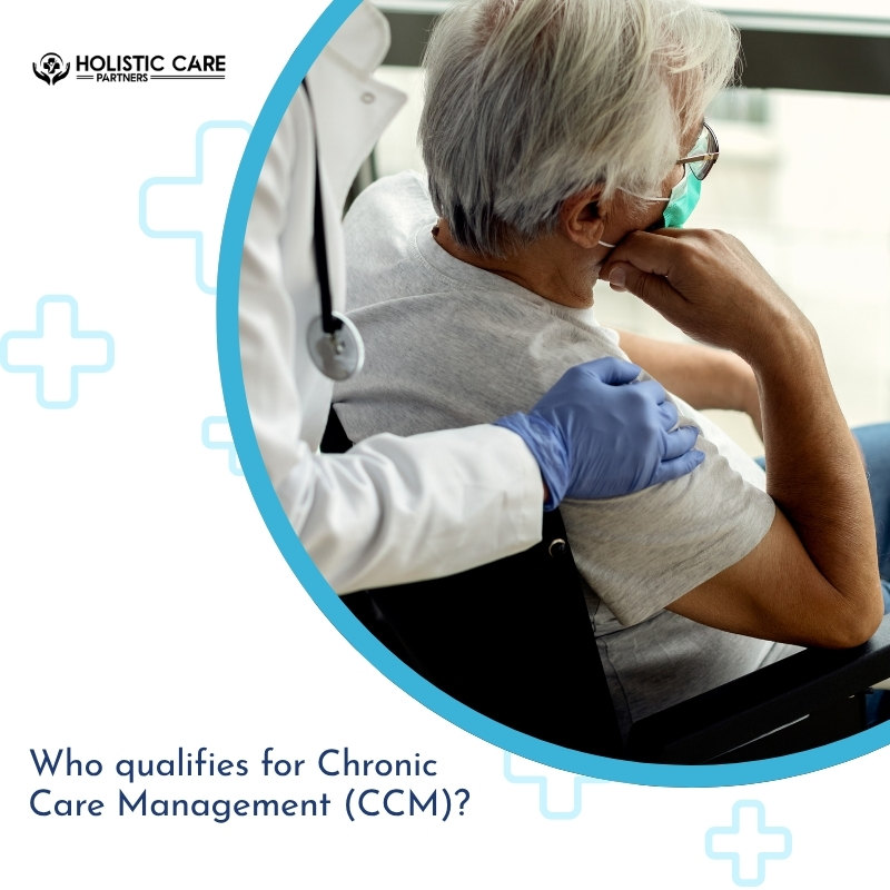 Who qualifies for Chronic Care Management (CCM)?